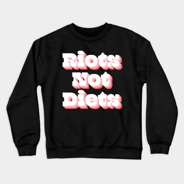 Riots Not Diets Crewneck Sweatshirt by n23tees